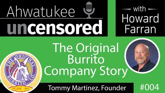 004 The Original Burrito Company Story with Tommy Martinez : Ahwatukee Uncensored with Howard Farran