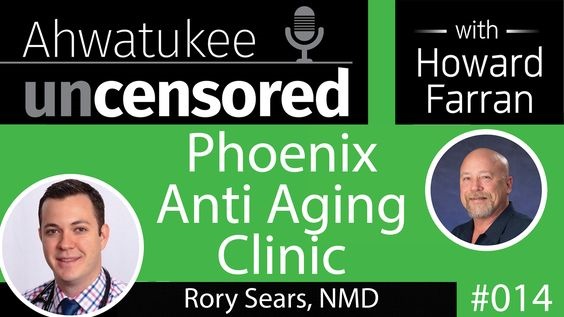 014 Phoenix Anti Aging Clinic with Rory Sears, NMD : Ahwatukee Uncensored with Howard Farran