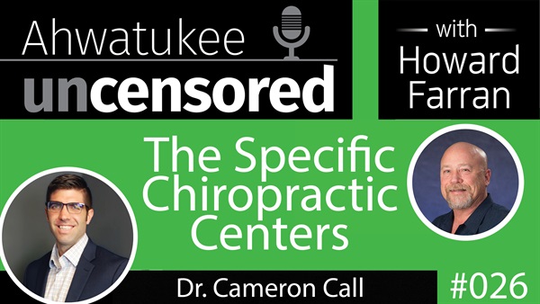 026 The Specific Chiropractic Centers with Dr. Cameron Call : Ahwatukee Uncensored with Howard Farran
