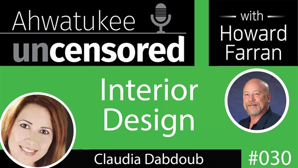 030 Interior Design with Claudia Dabdoub : Ahwatukee Uncensored with Howard Farran