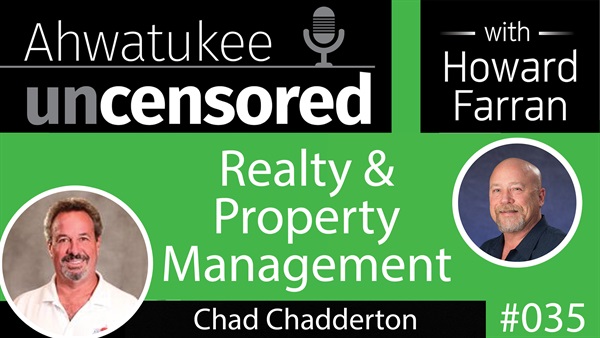 035 Realty & Property Management with Chad Chadderton : Ahwatukee Uncensored with Howard Farran