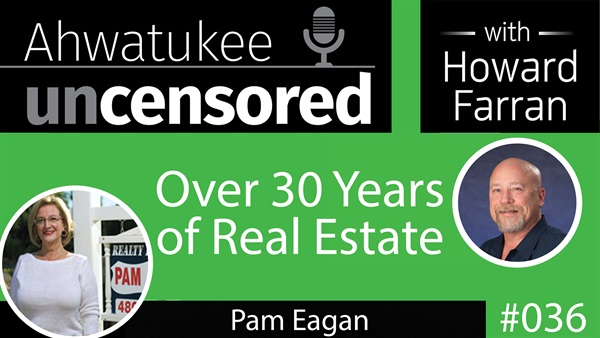 036 Over 30 Years of Real Estate with Pam Eagan : Ahwatukee Uncensored with Howard Farran
