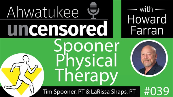 039 Spooner Physical Therapy with Tim Spooner, PT & LaRissa Shaps, PT : Ahwatukee Uncensored with Howard Farran