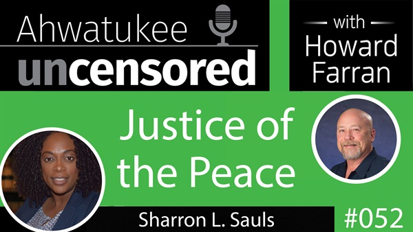 052 Justice of the Peace with Sharron L. Sauls : Ahwatukee Uncensored with Howard Farran
