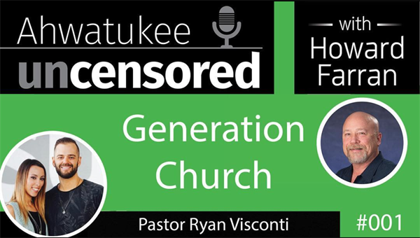 001 Generation Church with Pastor Ryan Visconti : Ahwatukee Uncensored with Howard Farran